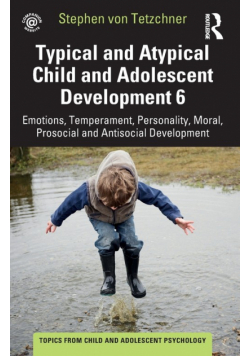 Typical and Atypical Child and Adolescent Development 6 Emotions, Temperament, Personality, Moral, Prosocial and Antisocial Development