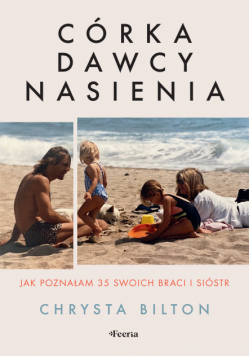 Córka dawcy nasienia. Jak poznałam 35 swoich braci i sióstr