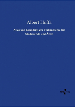 Atlas und Grundriss der Verbandlehre für Studierende und Ärzte