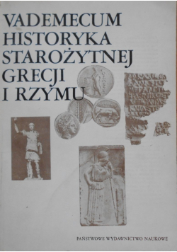 Vademecum historyka starożytnej Grecji i Rzymu Tom I
