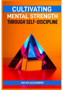 Cultivating Mental Strength Through Self-Discipline