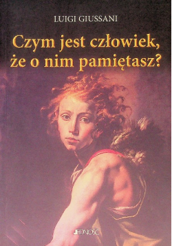 Czym jest człowiek że o nim pamiętasz