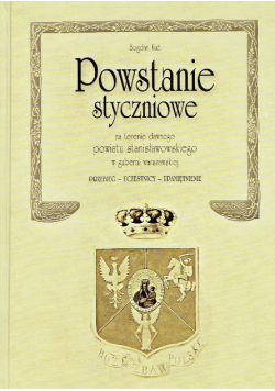 Powstanie Styczniowe Na Terenie Dawnego Powiatu Stanisławowskiego W Guberni