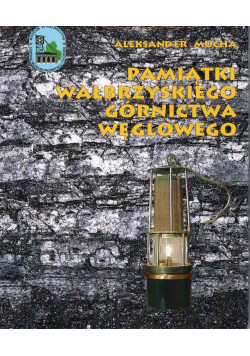 Pamiątki Wałbrzyskiego Górnictwa Śląskiego