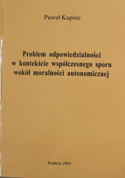 Problem odpowiedzialności w kontekście współczesnego sporu wokół moralności autonomicznej