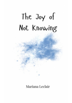 The Joy of Not Knowing