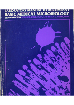 Laboratory Manual To Accompany Basic Medial Microbiology