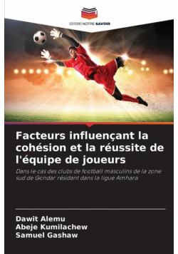 Facteurs influençant la cohésion et la réussite de l'équipe de joueurs