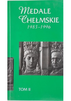 Medale Chełmskie 1983-1996. Tom II