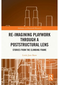 Re-imagining Playwork through a Poststructural Lens