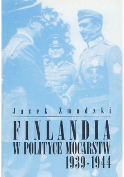 Finlandia w polityce mocarstw 1939 do 1944