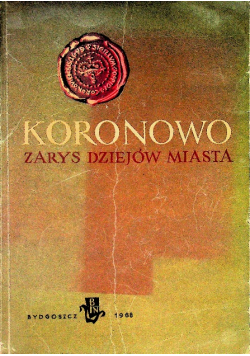 Koronowo zarys dziejów miasta