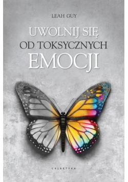 Uwolnij się od toksycznych emocji