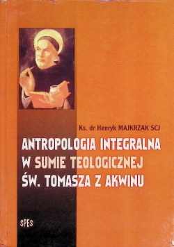 Antropologia integralna w sumie teologicznej