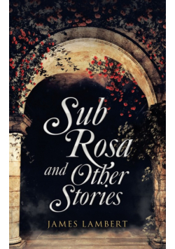 Sub Rosa and Other Stories