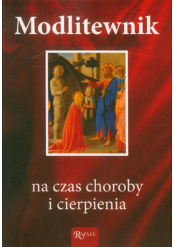 Modlitewnik na czas choroby i cierpienia