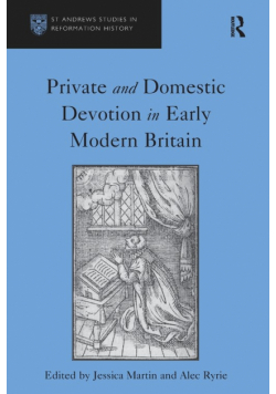 Private and Domestic Devotion in Early Modern Britain