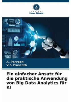Ein einfacher Ansatz für die praktische Anwendung von Big Data Analytics für KI