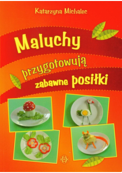 Maluchy przygotowują zabawne posiłki