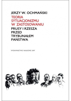 Teoria sytuacjonizmu w zastosowaniu. Prusy i Rzesza przed Trybunałem Państwa