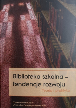 Biblioteka szkolna tendencje rozwoju Teoria i praktyka