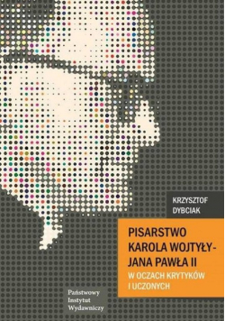 Pisarstwo Karola Wojtyły  - Jana Pawła II w oczach krytyków i uczonych