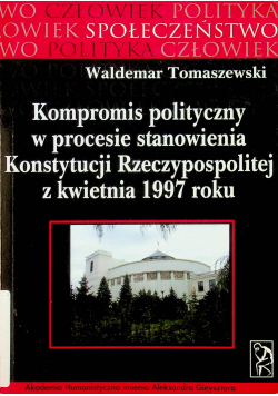 Kompromis polityczny w procesie stanowienia Konstytucji Rzeczypospolitej z kwietnia 1997 roku
