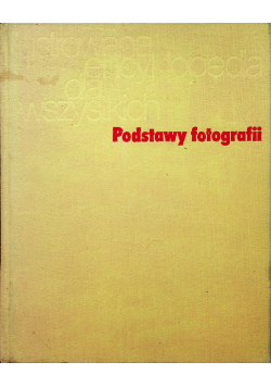 Ilustrowana encyklopedia dla wszystkich podstawy fotografii