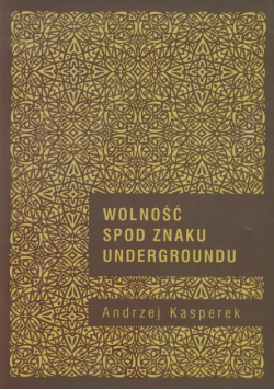 Wolność spod znaku Undergroundu