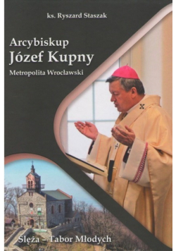 Arcybiskup Józef Kupny Metropolita Wrocławski