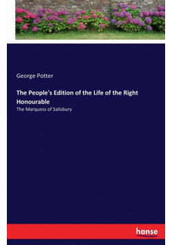 The People's Edition of the Life of the Right Honourable