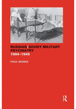Russian/Soviet Military Psychiatry 1904-1945