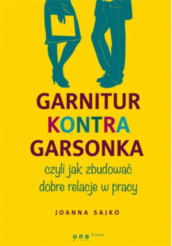 Garnitur kontra garsonka czyli jak zbudować dobre relacje w pracy