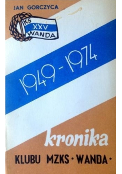 Kronika klubu MZKS Wanda 1949 1974