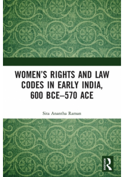 Women's Rights and Law Codes in Early India, 600 BCE-570 ACE