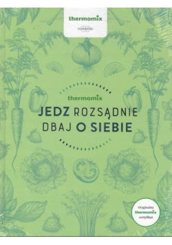 Jedz rozsądnie dbaj o siebie