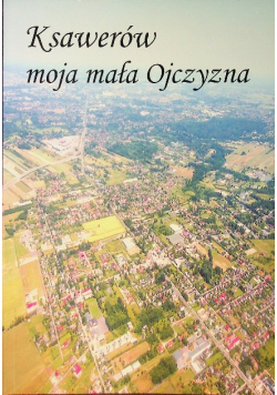 Ksawerów moja mała ojczyzna