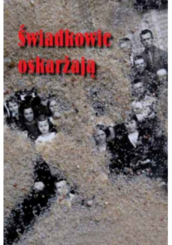 Świadkowie oskarżają
