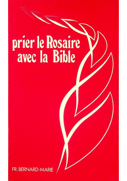 Prier le Rosaire avec la Bible
