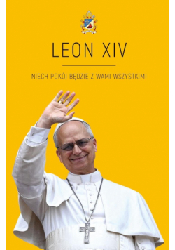 LEON XIV. Niech pokój będzie w Wami wszystkimi