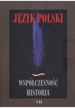 Język polski Współczesność historia t. 7