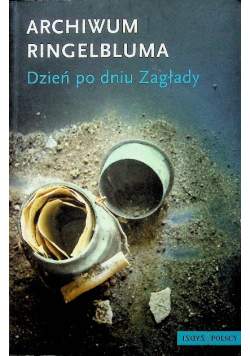 Archiwum Ringelbluma Dzień po dniu Zagłady