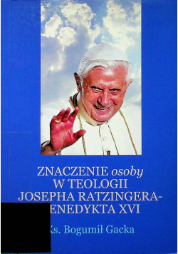 Znaczenie osoby w teologii Josepha Ratzingera Benedykta XVI