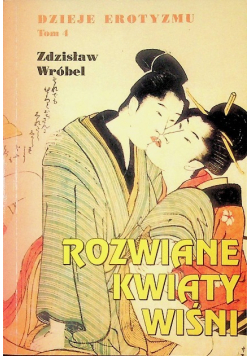 Dzieje erotyzmu Tom 4 Rozwiane kwiaty wiśni