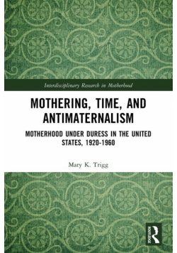 Mothering, Time, and Antimaternalism