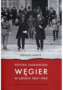 Polityka zagraniczna Węgier w latach 1867 
- 1945