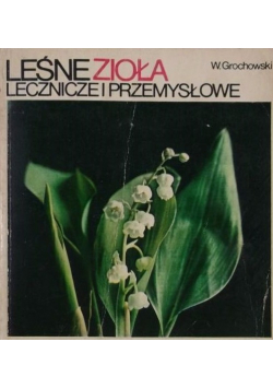 Leśne zioła lecznicze i przemysłowe
