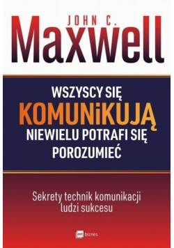 Wszyscy się komunikują niewielu potrafi się porozumieć