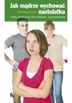 Jak mądrze wychować nastolatka