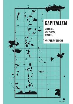 Kapitalizm Historia krótkiego trwania